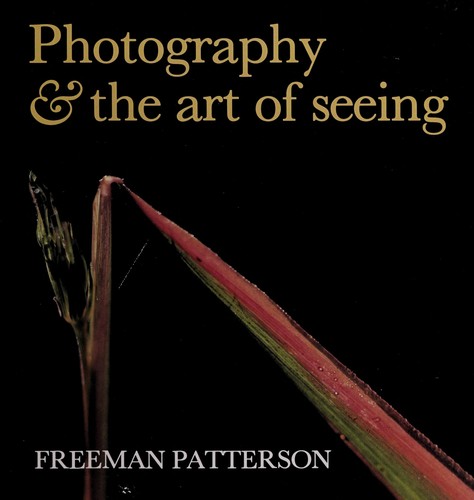 Cover of Photography and the Art of Seeing by Freeman Patterson