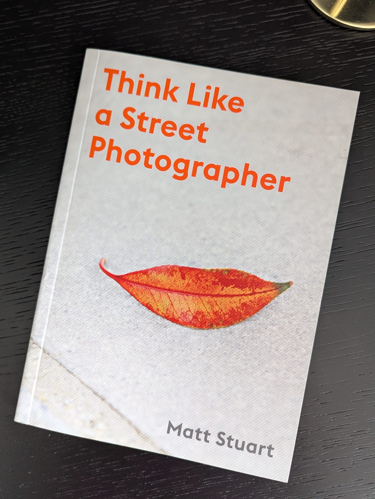 Cover of Think Like a Street Photographer by Matt Stuart